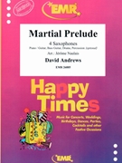 Martial Prelude by Andrews David - Naulais Jerome - for 4 Saxophones (4 Saxophones (S(A)A(T)A(T)B) (Piano / Guitar Bass Guitar Drums Percussion (optional)))