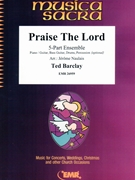 Praise The Lord by Barclay Ted - Naulais Jerome - for 5 - Part Ensemble and Piano / Keyboard (5 - Part Ensemble and Piano / Keyboard (Piano / Guitar Bass Guitar Drums Percussion (optional)))