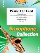 Praise The Lord by Barclay Ted - Naulais Jerome - for 5 Saxophones (5 Saxophones (S(A)A(T)A(T)TB) (Piano / Guitar Bass Guitar Drums Percussion (optional)))