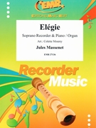 Elegie by Massenet Jules - Mourey Colette - for Soprano Recorder and Piano (Soprano Recorder and Piano)