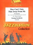 They Can't Take That Away From Me by Gershwin George - Naulais Jerome - for 4 Clarinets (4 Clarinets (Piano Guitar Bass Drums optional) (Piano / Guitar Bass Guitar Drums Percussion (optional)))