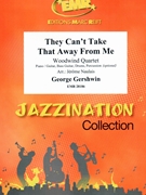 They Can't Take That Away From Me by Gershwin George - Naulais Jerome - for Woodwind Quartet (Woodwind Quartet (Piano / Guitar Bass Guitar Drums Percussion (optional)))