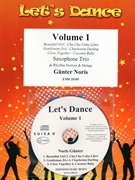 Let's Dance Volume 1 by Noris Gunter for 3 Saxophones (3 Saxophones (S(A)AT) and Rhythm Section and Strings (+ CD Play Back / Play Along optional))