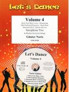 Let's Dance Volume 4 by Noris Gunter for 3 Saxophones (3 Saxophones (S(A)AT) and Rhythm Section and Strings (+ CD Play Back / Play Along optional))