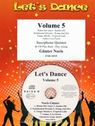 Let's Dance Volume 5 by Noris Gunter for 5 Saxophones (5 Saxophones (S(A)AA(T)TT) (+ CD Play Back / Play Along optional))