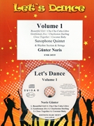 Let's Dance Volume 1 by Noris Gunter for 5 Saxophones (5 Saxophones (S(A)AA(T)TT) and Rhythm Section and Strings (+ CD Play Back / Play Along optional))