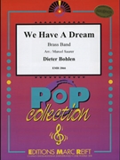 We Have A Dream by Bohlen Dieter - Marcel Saurer - for Brass Band (Brass Band)