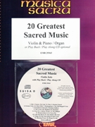 20 Greatest Sacred Music by Various for Violin and Organ (Violin and Organ (+ CD Play Back / Play Along optional))