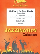 My Fate Is On Your Hands by Waller Fats - Jirka Kadlec - for 4 Trombones (4 Trombones (Piano / Guitar Bass Guitar Drums Percussion (optional)))