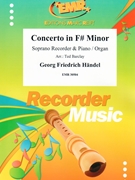 Concerto in F# Minor by Handel George Frideric - Ted Barclay - for Soprano Recorder and Organ (Soprano Recorder and Organ)