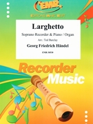 Larghetto by Handel George Frideric - Ted Barclay - for Soprano Recorder and Organ (Soprano Recorder and Organ)