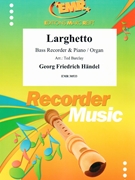 Larghetto by Handel George Frideric - Ted Barclay - for Bass Recorder and Organ (Bass Recorder and Organ)