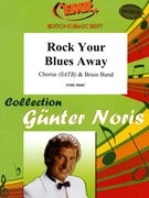 Rock Your Blues Away by Noris Gunter for Chorus (Chorus (SATB) and Brass Band)