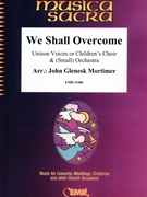 We Shall Overcome by Mortimer John Glenesk for Children's Choir and Orchestra (Children's Choir and (Small) Orchestra (or Unison Voices))