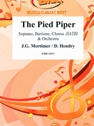 The Pied Piper by Mortimer and Hendry for Soprano Baritone Chorus (Soprano Baritone Chorus (SATB) and Orchestra)