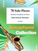 78 Solo Pieces by Mortimer John Glenesk for Baritone Saxophone and Piano (Baritone Saxophone and Piano)