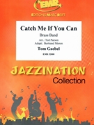Catch Me If You Can by Gaebel Tom - Ted Parson and Bertrand Moren - for Brass Band (Brass Band)
