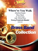 Where're You Walk by Handel George Frideric - Karel Chudy and Bertrand Moren - for Brass Band (Brass Band (Marschformat / Petit format / Card Size))
