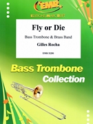 Fly Or Die by Rocha Gilles - Moren Bertrand - for Brass Band (Brass Band (Bass Trombone Solo))