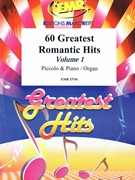 60 Greatest Romantic Hits Volume 1 by Various for Piccolo and Piano (Piccolo and Piano)