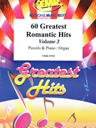 60 Greatest Romantic Hits Volume 3 by Various for Piccolo and Organ (Piccolo and Organ)