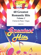 60 Greatest Romantic Hits Volume 1 by Various for Clarinet and Organ (Clarinet and Organ)