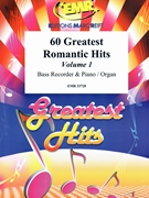 60 Greatest Romantic Hits Volume 1 by Various for Bass Recorder and Organ (Bass Recorder and Organ)