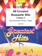60 Greatest Romantic Hits Volume 2 by Various for Bass Recorder and Organ (Bass Recorder and Organ)