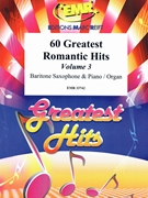 60 Greatest Romantic Hits Volume 3 by Various for Baritone Saxophone and Organ (Baritone Saxophone and Organ)