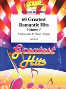 60 Greatest Romantic Hits Volume 1 by Various for Violoncello and Organ (Violoncello and Organ)