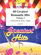 60 Greatest Romantic Hits Volume 3 by Various for Violoncello and Piano (Violoncello and Piano)