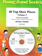 40 Top Show Pieces Volume 2 by Naulais Jerome for Small Ensembles (Small Ensembles (Concert Band) (Flexi-Band (5 Parts) Piano / Guitar Bass Guitar Drums Percussion (optional) / CD Playback (Play Along)))