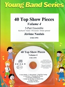 40 Top Show Pieces Volume 4 by Naulais Jerome for 5 - Part Ensemble and Piano / Keyboard (5 - Part Ensemble and Piano / Keyboard (Piano / Guitar Bass Guitar Drums Percussion (optional) / CD Playback (Play Along)))