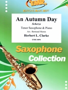 An Autumn Day by Clarke Herbert L - Moren Bertrand - for Tenor Saxophone and Piano (Tenor Saxophone and Piano)