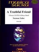 A Truthful Friend by Tailor Norman for Chorus (Chorus (SATB) and Brass Band (Organ optional))