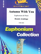 Autumn With You by Armitage Dennis for Euphonium and Piano (Euphonium and Piano)