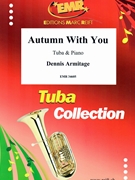 Autumn With You by Armitage Dennis for Tuba and Piano (Tuba and Piano)