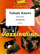 Nobody Knows by Parson Ted - Moren Bertrand - for Brass Band (Brass Band)