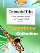 Ceremonial Trios by Michel Jean-Francois for 3 Tenor Saxophones and Organ (3 Tenor Saxophones and Organ)