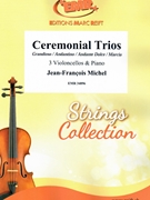 Ceremonial Trios by Michel Jean-Francois for 3 Violoncellos and Organ (3 Violoncellos and Organ)