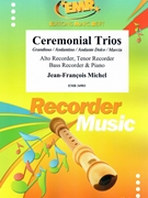 Ceremonial Trios by Michel Jean-Francois for Alto Recorder Tenor Recorder Bass Recorder and Piano (Alto Recorder Tenor Recorder Bass Recorder and Piano (or Organ accompaniment))