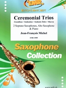 Ceremonial Trios by Michel Jean-Francois for 3 Saxophones (3 Saxophones (SSA) and Organ)