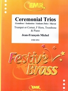 Ceremonial Trios by Michel Jean-Francois for Trumpet (Trumpet (Cornet) F Horn Trombone and Piano (or Organ accompaniment))