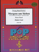Morgens um Sieben by Last James - Mortimer John Glenesk - for Brass Band (Brass Band (Young Band / Jugend Brass Band / Musique de Jeunes))