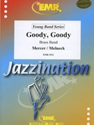 Goody Goody by Mercer and Melneck - Armitage Dennis - for Brass Band (Brass Band (Young Band / Jugend Brass Band / Musique de Jeunes))