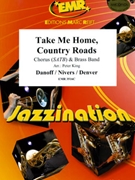 Take Me Home Country Roads by Denver John - Peter King - for Chorus (Chorus (SATB) and Brass Band)