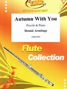 Autumn With You by Armitage Dennis for Piccolo and Piano (Piccolo and Piano)