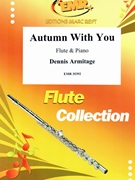 Autumn With You by Armitage Dennis for Flute and Piano (Flute and Piano)