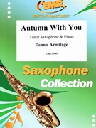 Autumn With You by Armitage Dennis for Tenor Saxophone and Piano (Tenor Saxophone and Piano)