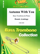 Autumn With You by Armitage Dennis for Bass Trombone and Piano (Bass Trombone and Piano)